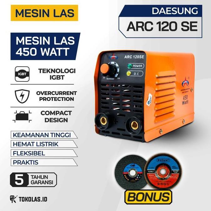 Mesin Las Besi Stainless 450 900 Watt Daesung ARC 120 SE 120 H CNR ARC 120 A 120 M JASIC ARC 120 GEN