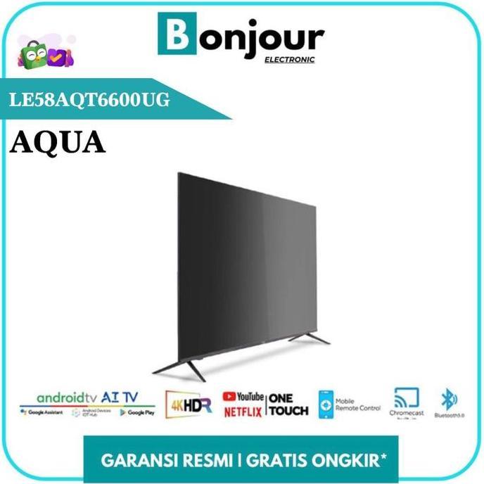Grosir Led Tv 58 Inch Android Aqua 58Aqt6600Ug 58" 4K Android Tv Aqua 58Aqt