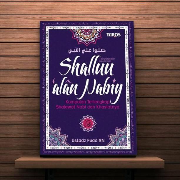 Buku SHALLU ALAN NABIY Kumpulan Terlengkap sholawat Nabi Dan Khasiatn