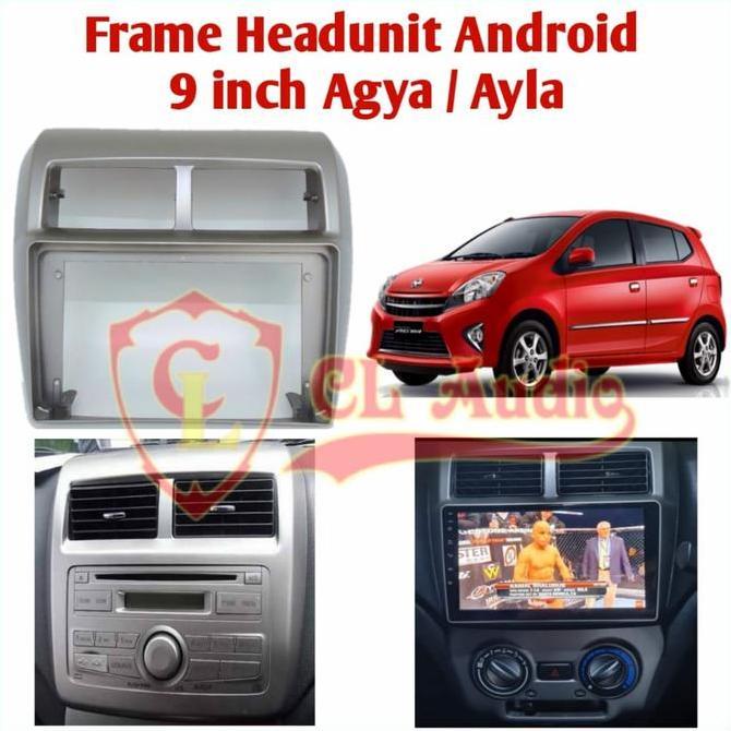 Frame Head Unit Android 9inch AGYA AYLA Terlaris