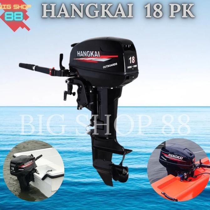 Mesin Tempel Perahu Outboard Hangkai 18PK 18HP 2 TAK STROKE Long Shaft Short Shaft - Daya Mesin Besa