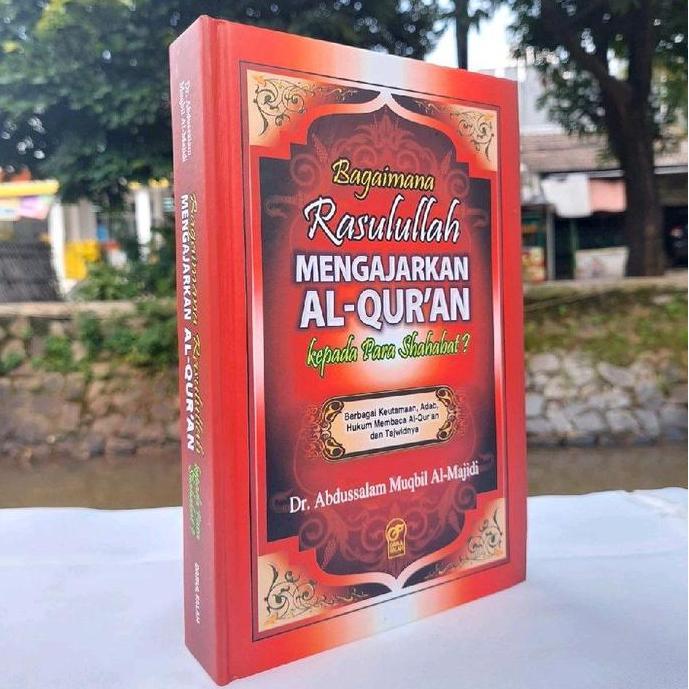 Buku Bagaimana Rasulullah Mengajarkan Al-Qur'An Kepada Para Shahabat? Hard Cover