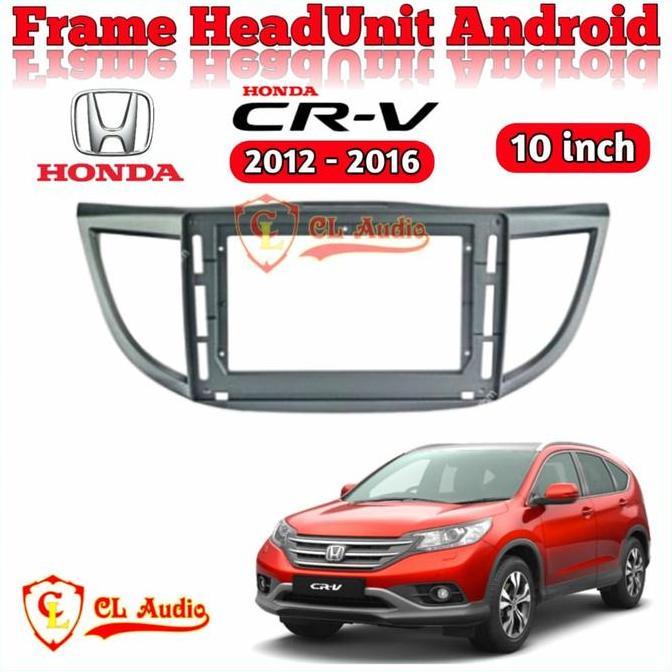 Frame Head Unit Android 10 Inch CRV 2012-2016