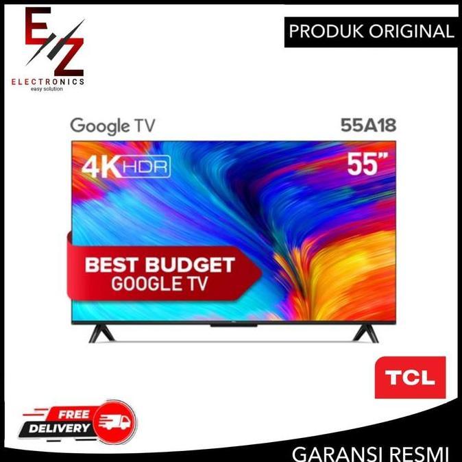 Sale Tcl 55A18 Led Tv 55 Inchi 4K Uhd Google Tv Tcl 55A18 55A18