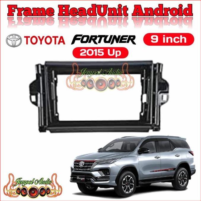 Frame Head Unit Android 9 Inch Fortuner 2015 Up