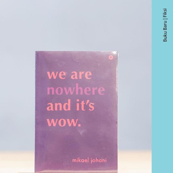 Buku We are Nowhere and Its Wow - Mikael Johani