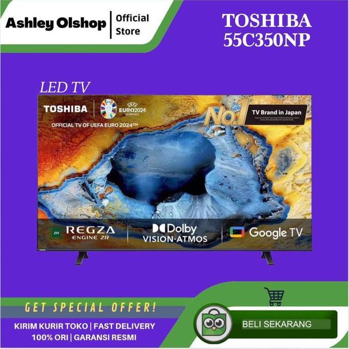 TERLARIS LED TV 55 INCH TOSHIBA 55C350NP 4K UHD GOOGLE TV TOSHIBA 55 C350 NP PENGGANTI 55C350LP