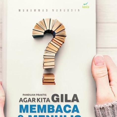 Buku Panduan Praktis Agar Kita Gila Membaca Dan Menulis Karya Muhammad Nuruddin