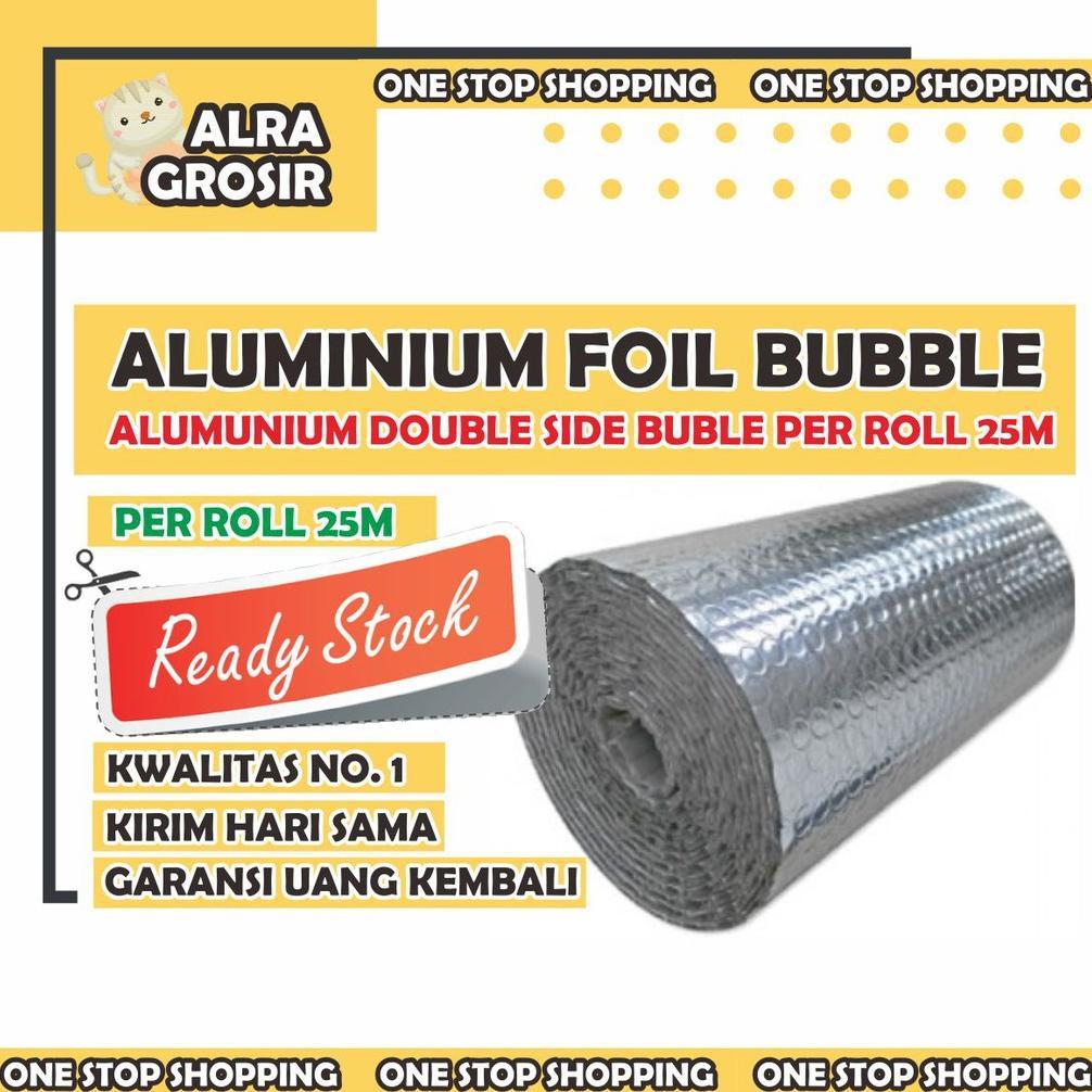 [1 Roll] Aluminium Foil Bubble Peredam Panas Atap Rumah Alumunium Double Side Bubble 25M Dari Pabrik