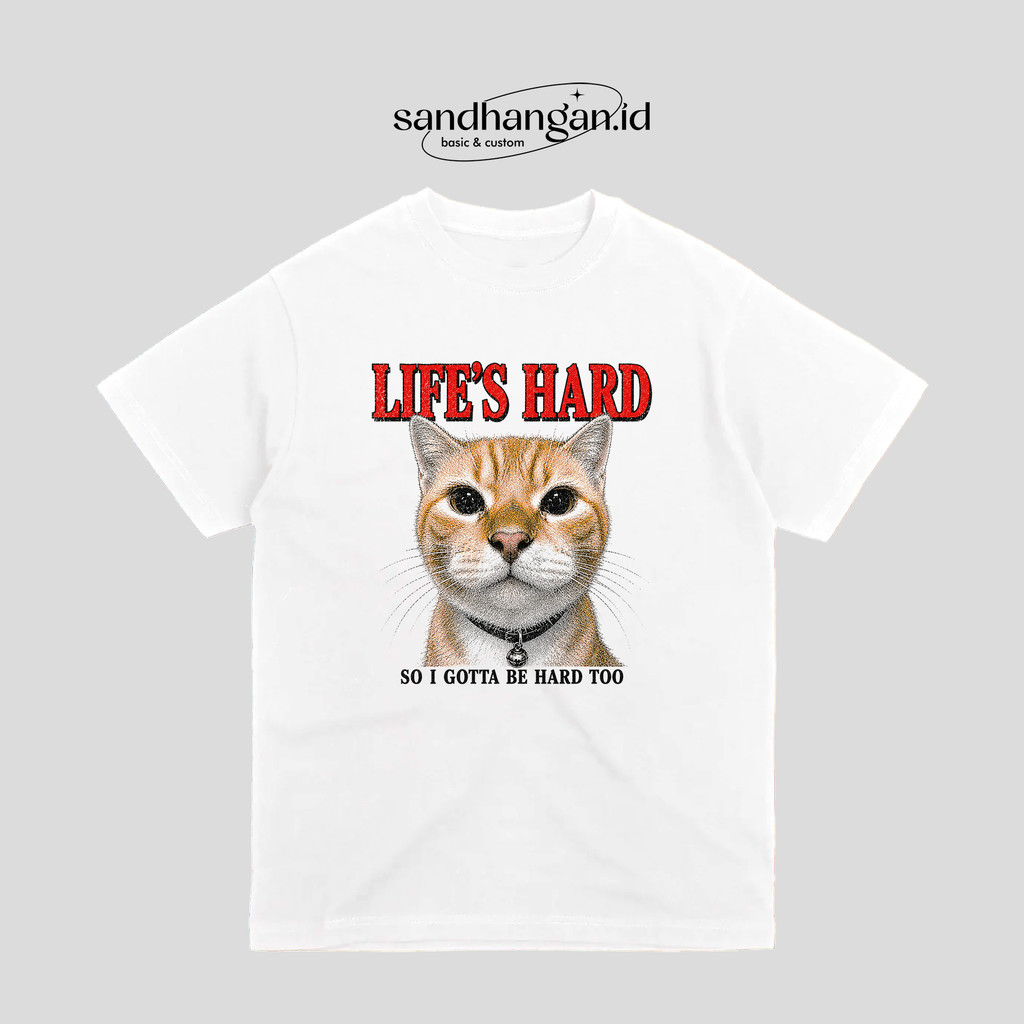 SANDHANGAN.ID KAOS GAMBAR KUCING OREN LIFE'S HARD PUTIH KATUN UNISEX PENDEK
