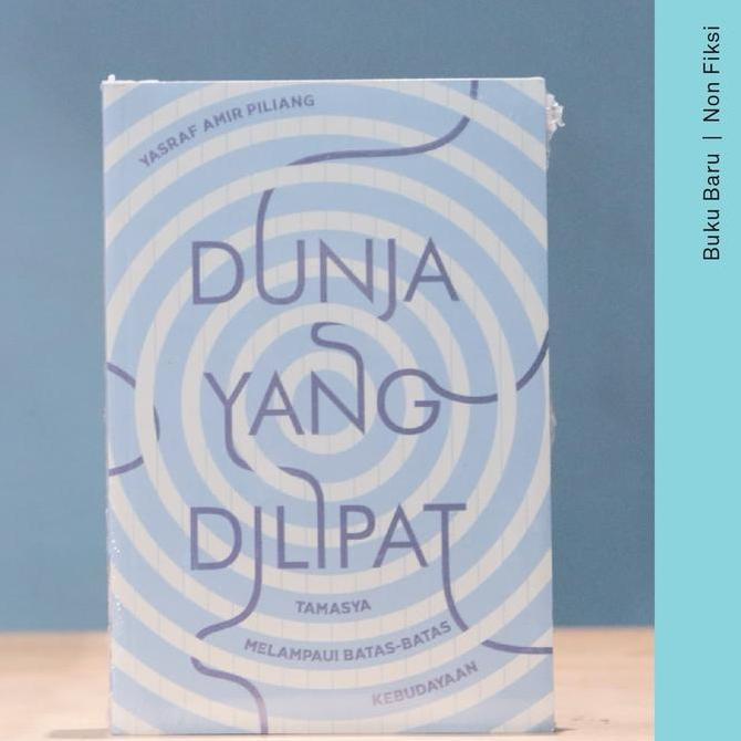 Buku Dunia Yang Dilipat - Yasraf Amir Piliang
