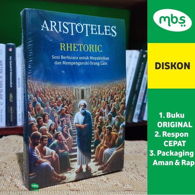 SAND BUKU RHETORIC - Seni Berbicara untuk Meyakinkan dan Mempengaruhi Orang Lain - Aristoteles