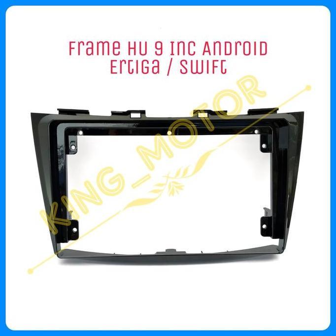 Frame HU 9 Inch Android Ertiga / Swift