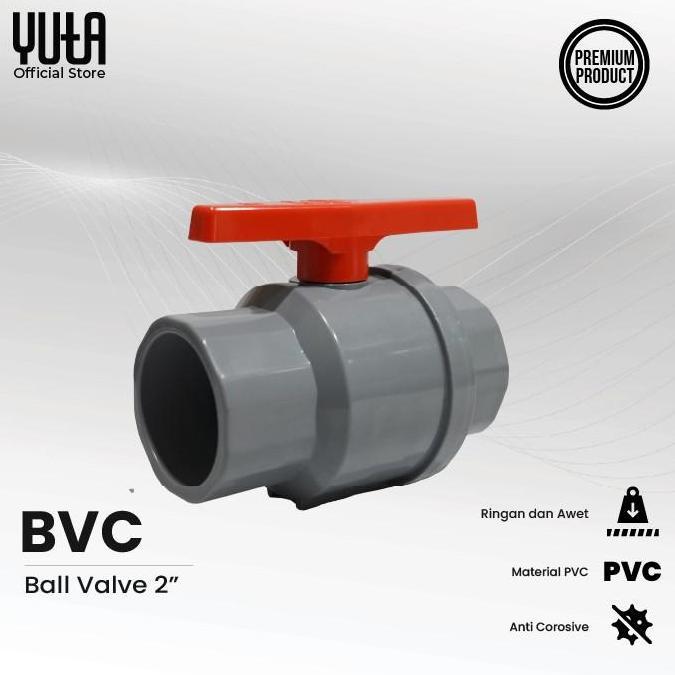 YUTA Stop Kran / Keran Katup - Ball Valve 2 Inch PVC BVC