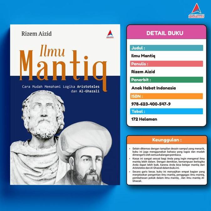 Buku Ilmu Mantiq : Cara Mudah Memahami Logika Aristoteles Dan Al-Ghazali -Rizem Aizid Al-Qur'An