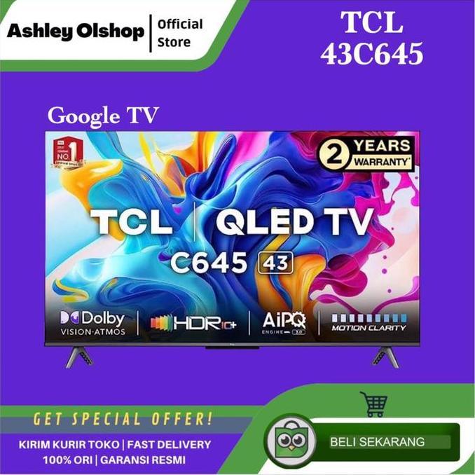 TERLARIS SMART GOOGLE TV TCL 43 INCH 43C645 QLED 4K UHD TCL 43 C645 TV 43INCH