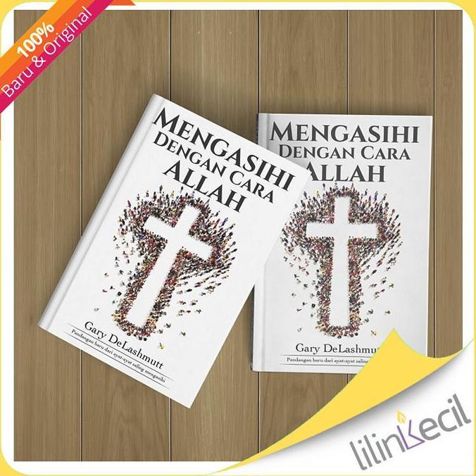 Buku Mengasihi Dengan Cara Allah (Gary DeLashmutt)