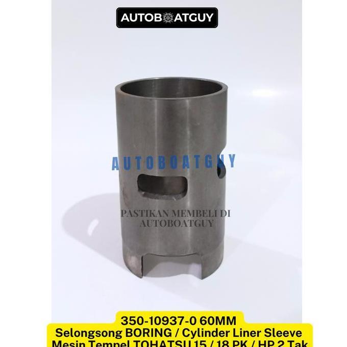 350-10937-0 60MM Selongsong BORING / Cylinder Liner Sleeve Mesin Tempel TOHATSU 15 / 18 PK / HP 2 Ta