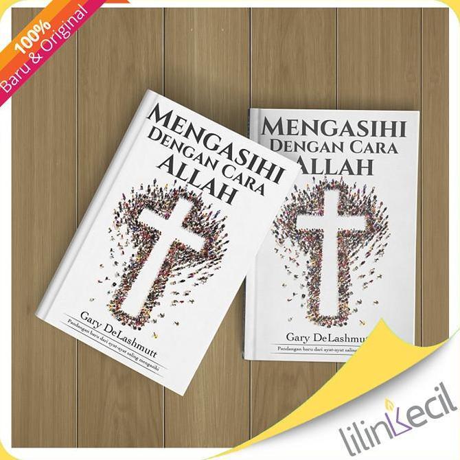 Buku Mengasihi Dengan Cara Allah (Gary DeLashmutt)