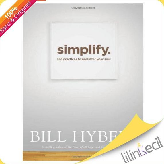 Buku Simplify. : Ten Practices to Unclutter Your Soul - Billy Hybels