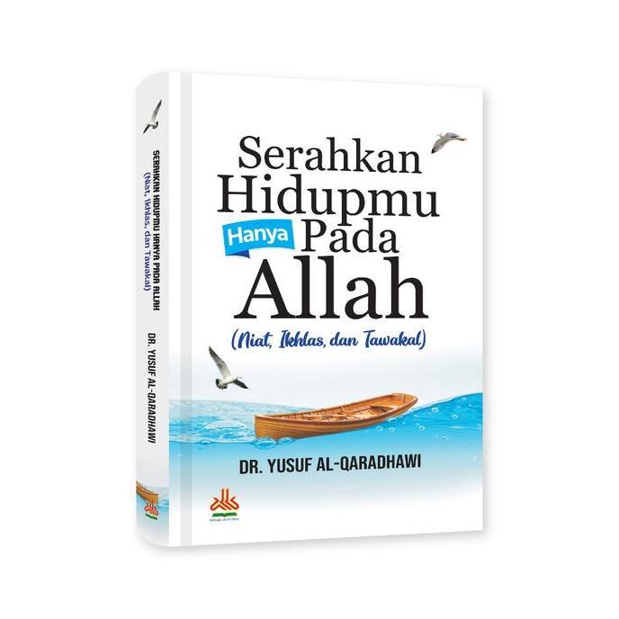 Serahkan Hidupmu Hanya Pada Allah : Niat, Ikhlas, dan Tawakal -305
