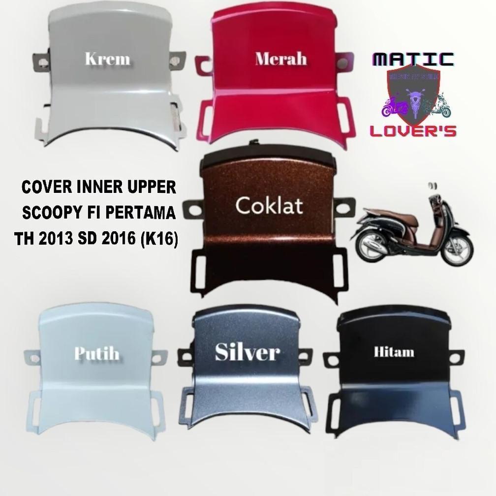 COVER INNER UPPER SCOOPY FI LAMA ESP K16 HITAM PUTIH MERAH KREM SILVER COKLAT GOLD BEST QUALITY