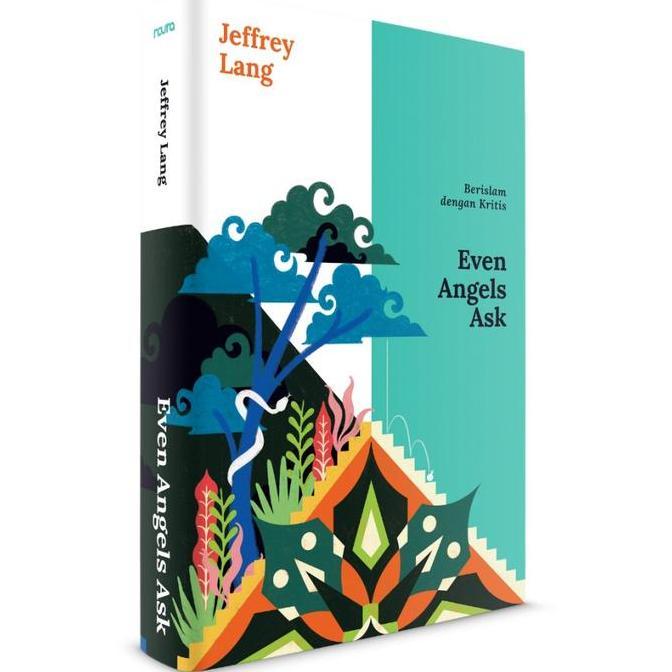 Buku Even Angels Ask: Berislam dengan Kritis - Jeffrey Lang