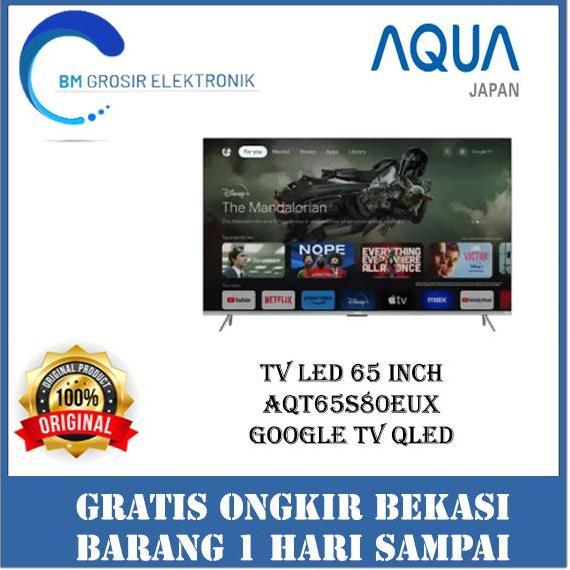 Promo Aqua Tv Led Aqt65S80Eux Tv 65Inch Google Tv