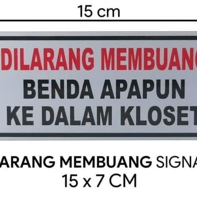 SIGN SEMI PLAT DILARANG MEMBUANG BENDA APAPUN KE KLOSET