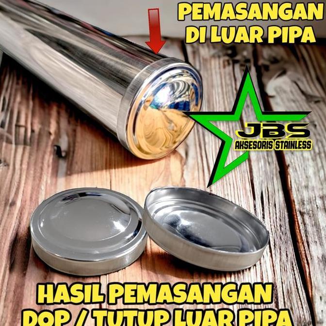 DOP PIPA TUTUP LUAR 304 - 1/2" - 3" INCHI TUTUP PIPA ORNAMEN STAINLESS STAINLESS 304 HS754