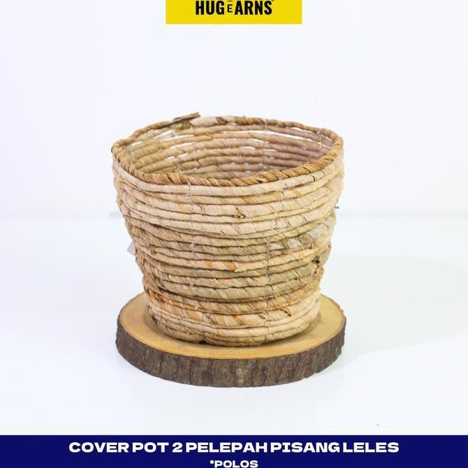 HUGeARNS - Cover Pot 2 Pelepah Pisang Leles Polos Anyaman / Cover Pot Anyaman / Cover Pot Anyaman Po