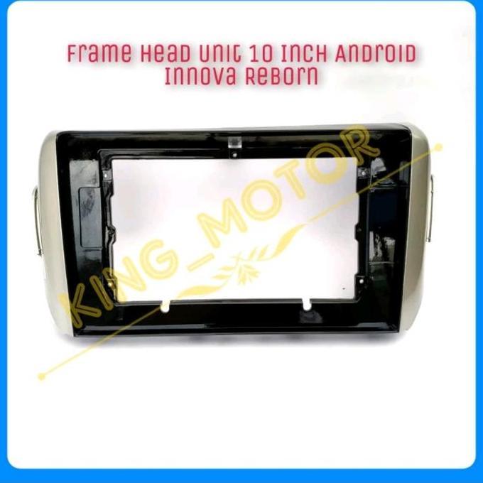 Frame HU Head Unit 10 Inch Android Innova Reborn