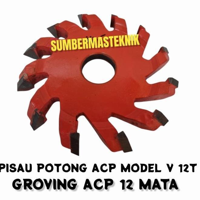 PISAU POTONG ACP MODEL V 12 MATA / CUTTER GROVING ACP ALUMUNIUM 12T