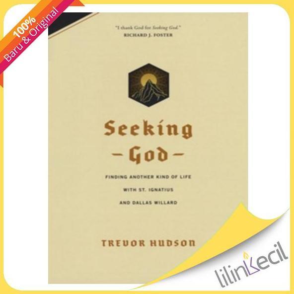 Seeking God : Finding Another Kind of Life with St. Ignatius and Dallas Willard (Trevor Hudson)