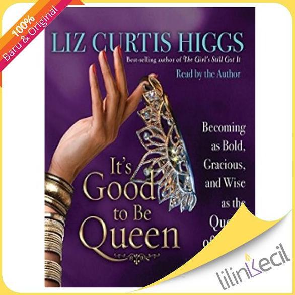 Buku It's Good to Be Queen - Liz Curtis Higgs