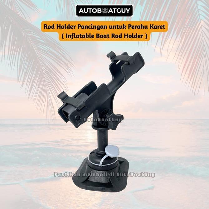 Rod Holder Pancingan untuk Perahu Karet ( Inflatable Boat Rod Holder )