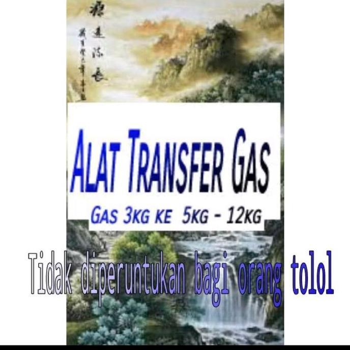 TERMURAH - Alat Transfer Gas 3kg ke  Tabung 12/3/5kg