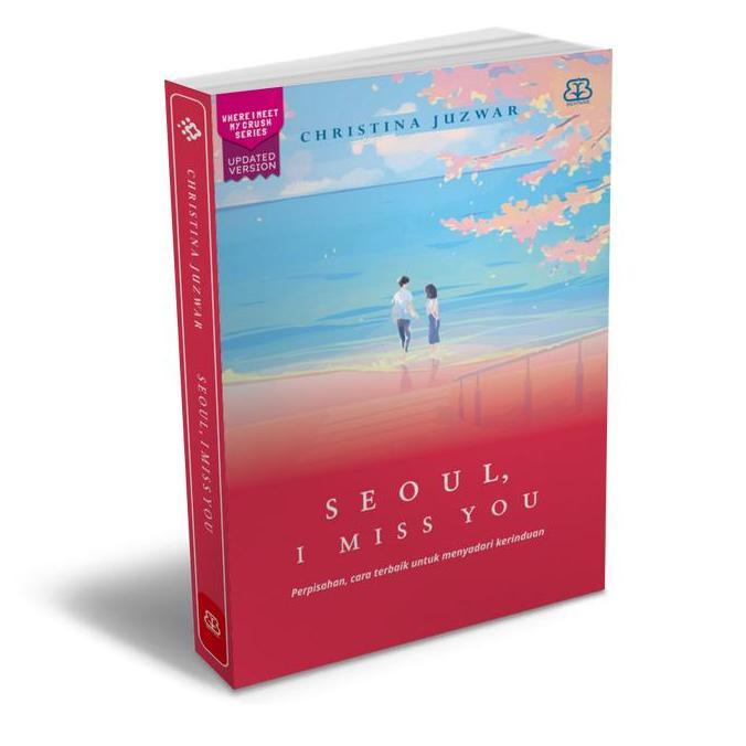 Buku Seoul, I Miss You: Perpisahan, Cara Terbaik Untuk Menyadari Kerinduan - Christina Juzwar - Nove