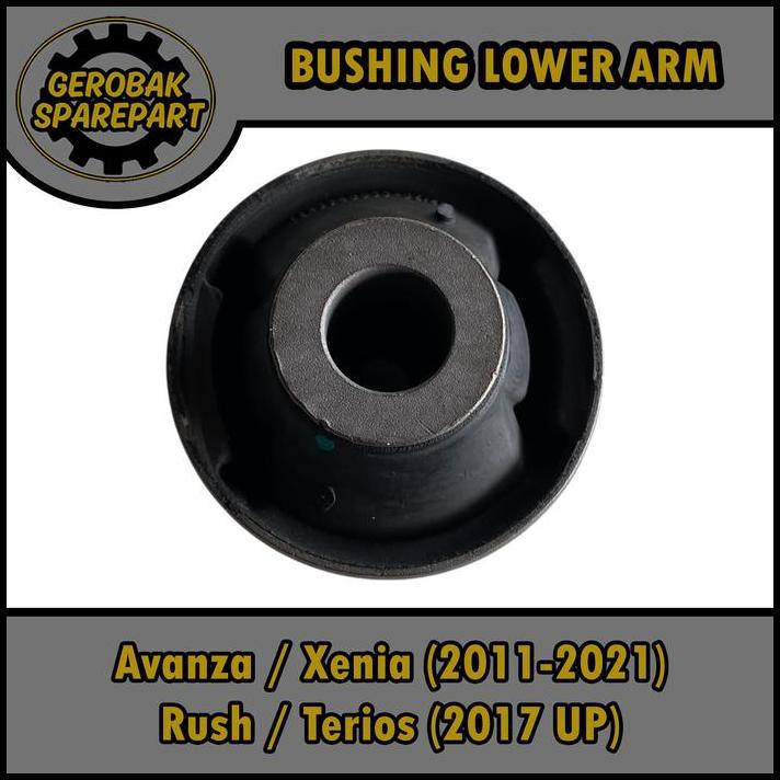 TERBARU BUSHING LOWER ARM SAYAP BAWAH BESAR - ALL NEW GRAND NEW AVANZA XENIA VELOZ (2011-2021) / ALL