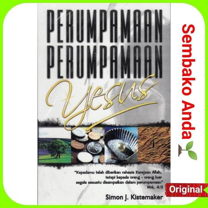 Perumpamaan Perumpamaan Yesus. Simon J Kistemaker.