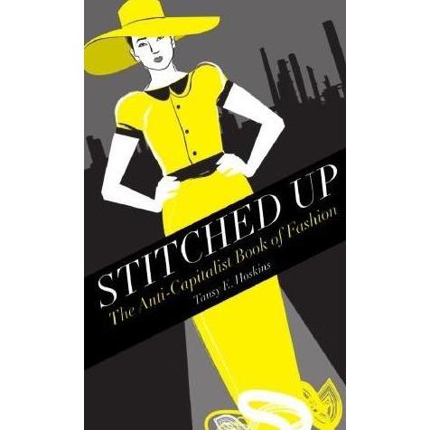 Stitched Up: The Anti-Capitalist Book of Fashion