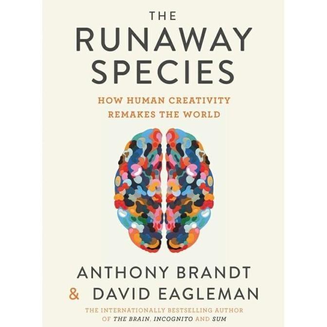 Ready The Runaway Species: How human creativity remakes the world