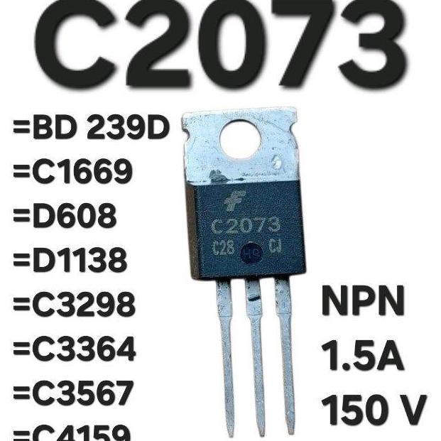 C2073 TRANSISTOR NPN 1.5A 150V PERSAMAAN BUAT C 2073A =BD 239D =C1669 =D608 =D1138 =C3298 =C3364 =C3