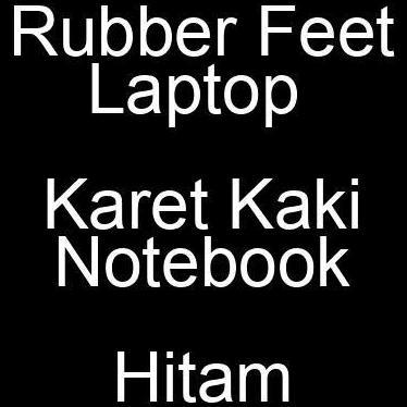 Rubber Feet Laptop Karet Kaki Notebook Hitam