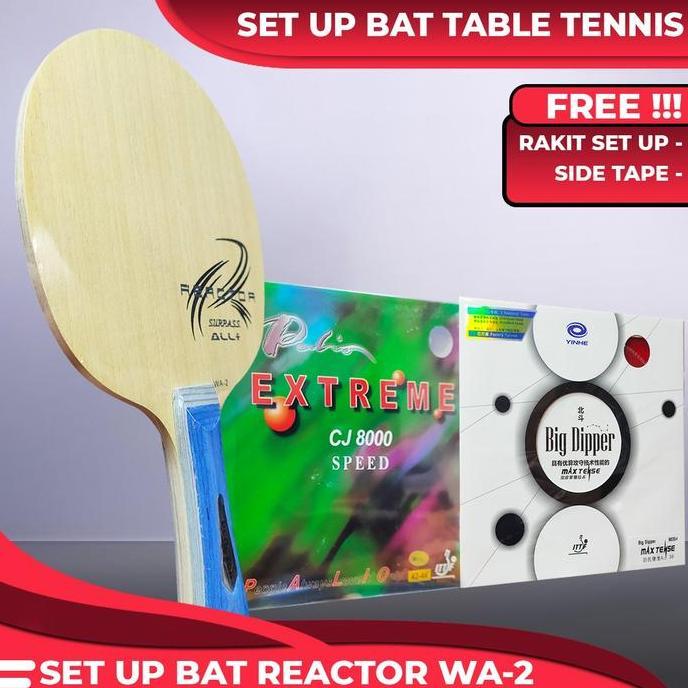 Setup Tenis Meja Reactor WA-2 Palio CJ8000 Speed Yinhe Big Dipper