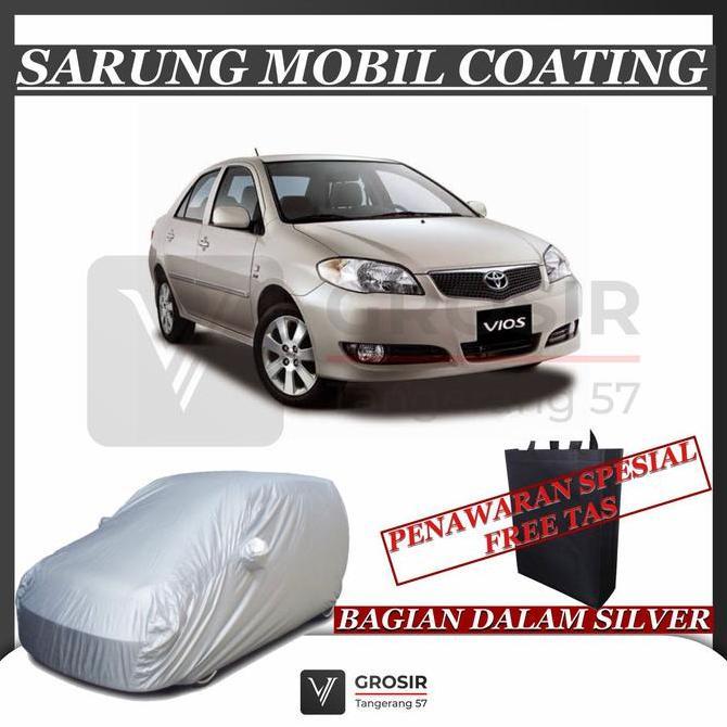 Sarung Mobil Vios Gen1 2003-2007 Coating Body Cover