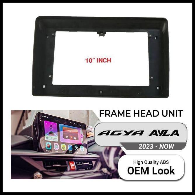 GRATIS ONGKIR FRAME TOYOTA AGYA 2023 10 INCH PANEL 10INCH AGYA 2023 AYLA 2023 ANDROID 10 INCH 