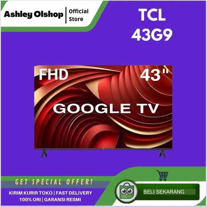 TERLARIS LED TV TCL 43 INCH GOOGLE TV 43G9 TCL 43 FULL HD ANDROID GOOGLE TV 43
