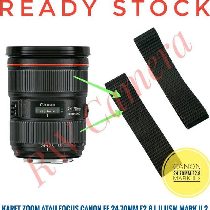 TERLARIS KARET ZOOM ATAU FOKUS LENSA CANON 24-70MM F2.8 L USM MARK II 2 RUBBER FOCUS 24-70 MM F 2.8 