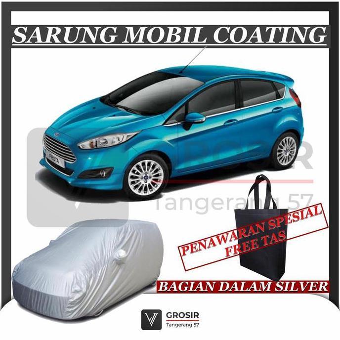 PREMIUM SARUNG MOBIL FORD FIESTA COATING BODY COVER FORD FIESTA
